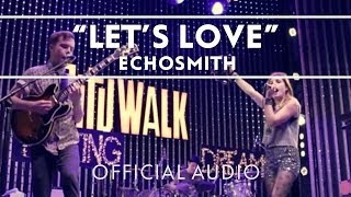 Echosmith - Let'S Love (Official Audio Video) [Extras]