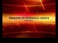 maquina de soldar casera