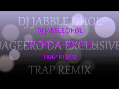 DJ JABBLE DHOL JAGEERO DA EXCLUSIVE TRAP REMIX