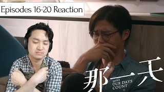 Make Our Days Count 那一天爱上的你刚好是个男生 Eps16-20 Reaction
