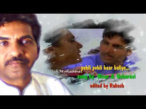 pehli pehli baar baliye-- sung by nisar and usharavi