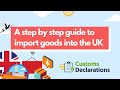 A step by step guide to import goods into the UK | Customs-Declarations.UK
