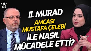 Ii. Murad Tahttan Çekildikten Sonra Neler Yaşandı? Osmanlı Tarihinden Sayfalar 6. Bölüm