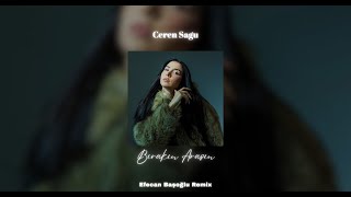 Ceren Sagu - Bırakın Arasın Efecan Başoğlu Remix