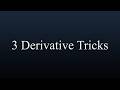 Derivative Tricks (That Teachers Probably Don't Tell You)