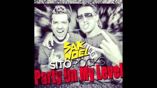 Sak Noel & Sito Rocks - Party On My Level