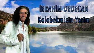 İbrahim Dedecan/ Kelebekmisin Yarim