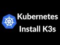 Kubernetes - Install K3s || K3d