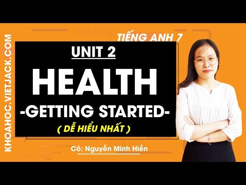 Tiếng Anh 7 - Unit 2 Health - Getting started - Cô Nguyễn Minh Hiền (DỄ HIỂU NHẤT)