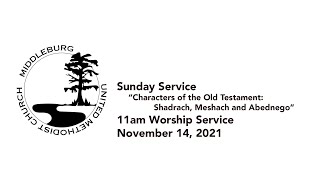 11am Sunday Service “Characters of the Old Testament: Shadrach, Meshach and Abednego”