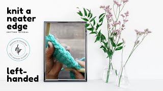 Knit a neater edge! Left-Handed Tutorial