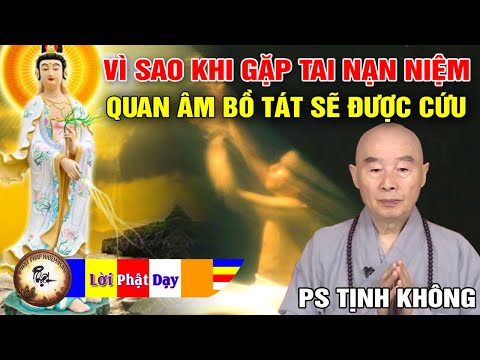 Vì sao khi gặp tai nạn Niệm Quan Âm Bồ Tát sẽ được cứu thoát? Pháp Sư Tịnh Không Phật Pháp Nhiệm Màu