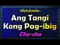 ANG TANGI KONG PAG-IBIG - Karaoke version in Cha-Cha style