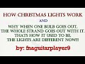 How Christmas Lights work (why when one bulb burns out they all go out, and about new lights)