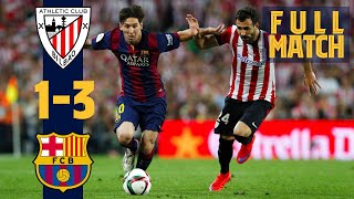 FULL MATCH: BARÇA 1-3 ATHLETIC (COPA DEL REY FINAL 2015) with that brilliant Mes