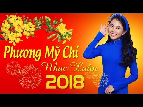 NHẠC XUÂN PHƯƠNG MỸ CHI 2018 | ĐÊM GIAO THỪA NGHE KHÚC DÂN CA | NHẠC XUÂN TRỮ TÌNH HAY NHẤT TẾT 2018