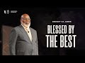 Blessed By The Best- Bishop T.D. Jakes