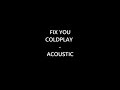 Coldplay - Fix You. Acoustic Version.