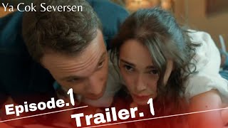 Ya Cok Seversen Episode-1 | Trailer-1 English Subtitles #Kerembürsin #Hafsanursancaktutan