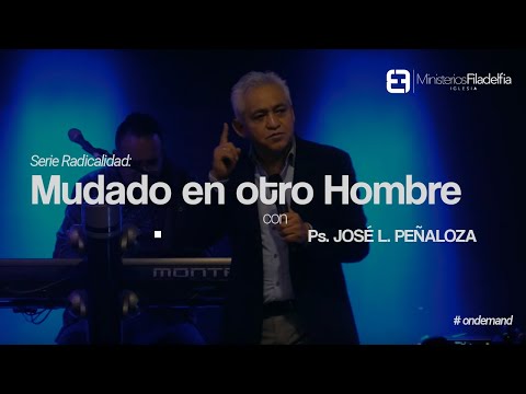 Serie Radicalidad | Mudado en otro Hombre | Ps. José L. Peñaloza