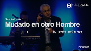 Serie Radicalidad | Mudado en otro Hombre | Ps. José L. Peñaloza