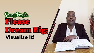 DREAM BIG As A Student/Pupil! Having A Career/ Profession Vision As A Young Person
