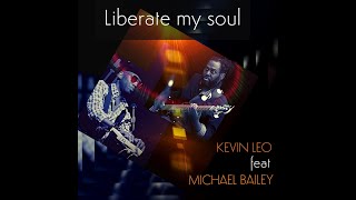 Liberate My Soul - Kevin Leo feat Michael Bailey