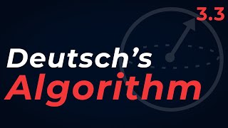 Quantum Computing Course: 3.3 Deutsch's Algorithm