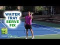 How To FIX SERVE The “Waiter’s Tray” Serve Problem NOW (Simple Serve Drills) Part I