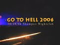 GO TO HELL 2006 @ Shampoo Nightclub