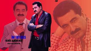 İbrahi̇m Tatlises - Remi̇x Albüm Mi̇x