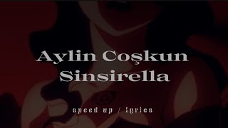 Aylin Coşkun - Sinsirella (speed/lyrics)