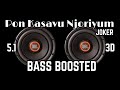 Pon Kasavu Njoriyum |Joker |5.1 BASS BOOSTED |Mp3 Song