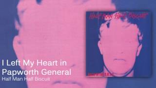 Watch Half Man Half Biscuit I Left My Heart In Papworth General video
