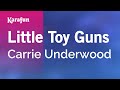 Little Toy Guns - Carrie Underwood | Karaoke Version | KaraFun