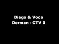 Diego & Voco Derman - CTV 0