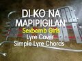 DI KO NA MAPIPIGILAN | SEXBOMB GIRLS | LYRE COVER | SIMPLE LYRE CHORDS