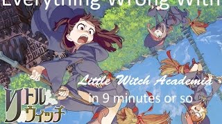 Everything Wrong With Little Witch Academia