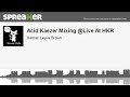 Acid Kaezer Mixing @Live At HKR (parte 1 de 2, Hec