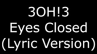 Watch 3oh3 Eyes Closed video