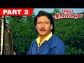 Teri Meherbaniyan | Hindi Movie | Jackie Shroff, Poonam Dhillon | Part 2