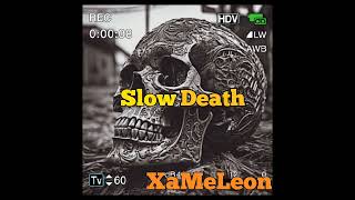 Xameleon-||Slow Death||