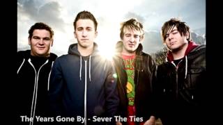 Watch Years Gone By Sever The Ties video