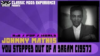 Watch Johnny Mathis You Stepped Out Of A Dream video