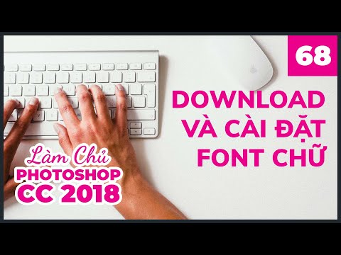 Bài 68: Tải và cài đặt Font chữ | Làm Chủ Photoshop CC 2018