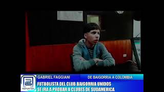 GABRIEL FAGGIANI - FUTBOLISTA DEL CLUB BAIGORRIA UNIDOS SE IRA A PROBAR A CLUBES DE SUDAMERICA