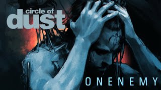 Watch Circle Of Dust Onenemy video