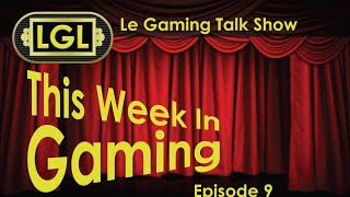 This Week In Games Episode 9 - Le Gaming Lounge Live