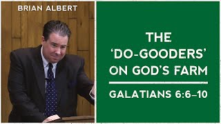 Galatians 6:6–10 | "The 'Do-Gooders' on God's Farm" (November 13, 2022)