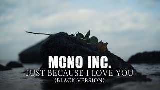 Mono Inc. - Just Because I Love You